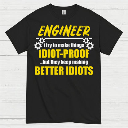 Better Idiots Engineer T Shirt