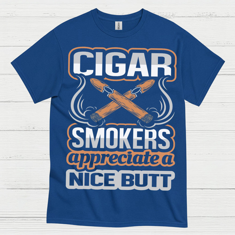 Cigar Smokers Appreciate A Nice Butt T Shirt