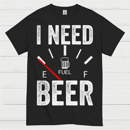 I Need Beer Fuel T Shirt