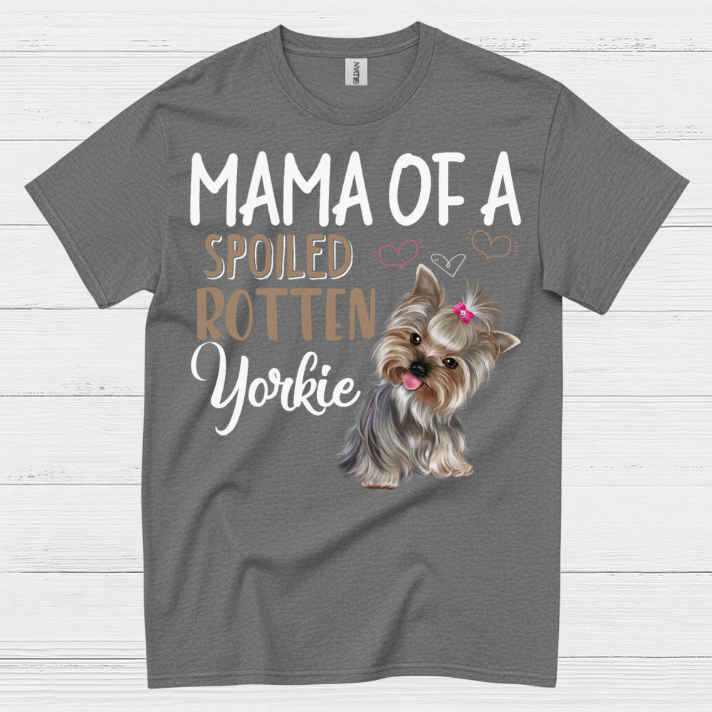 Mama Of A Spoiled Rotten Yorkie T Shirt