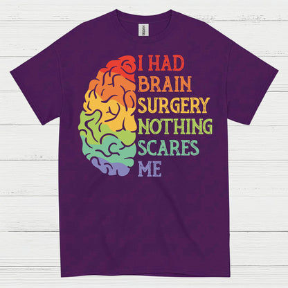 I Had Brain Surgery Nothing Scares Me T Shirt