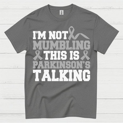 Im Not Mumbling Parkinsons Talking T Shirt