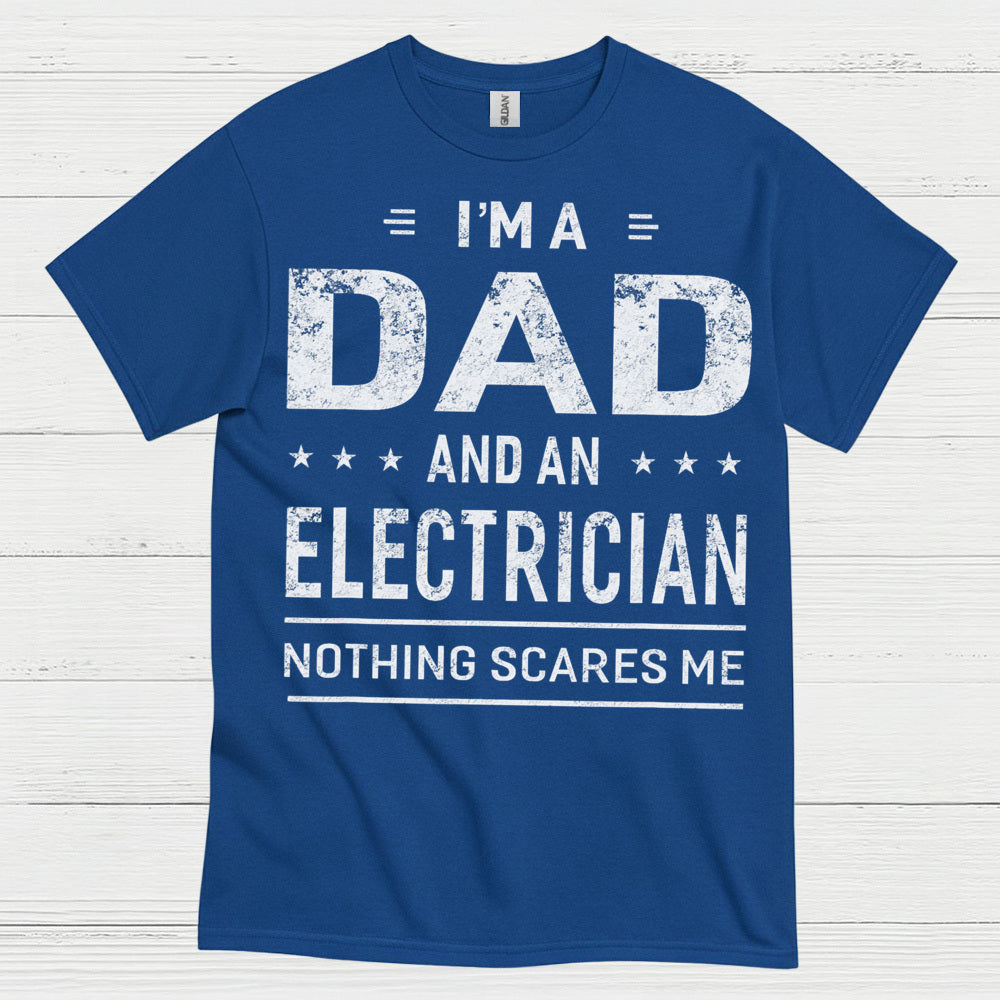 I'm A Dad And An Electrician T Shirt