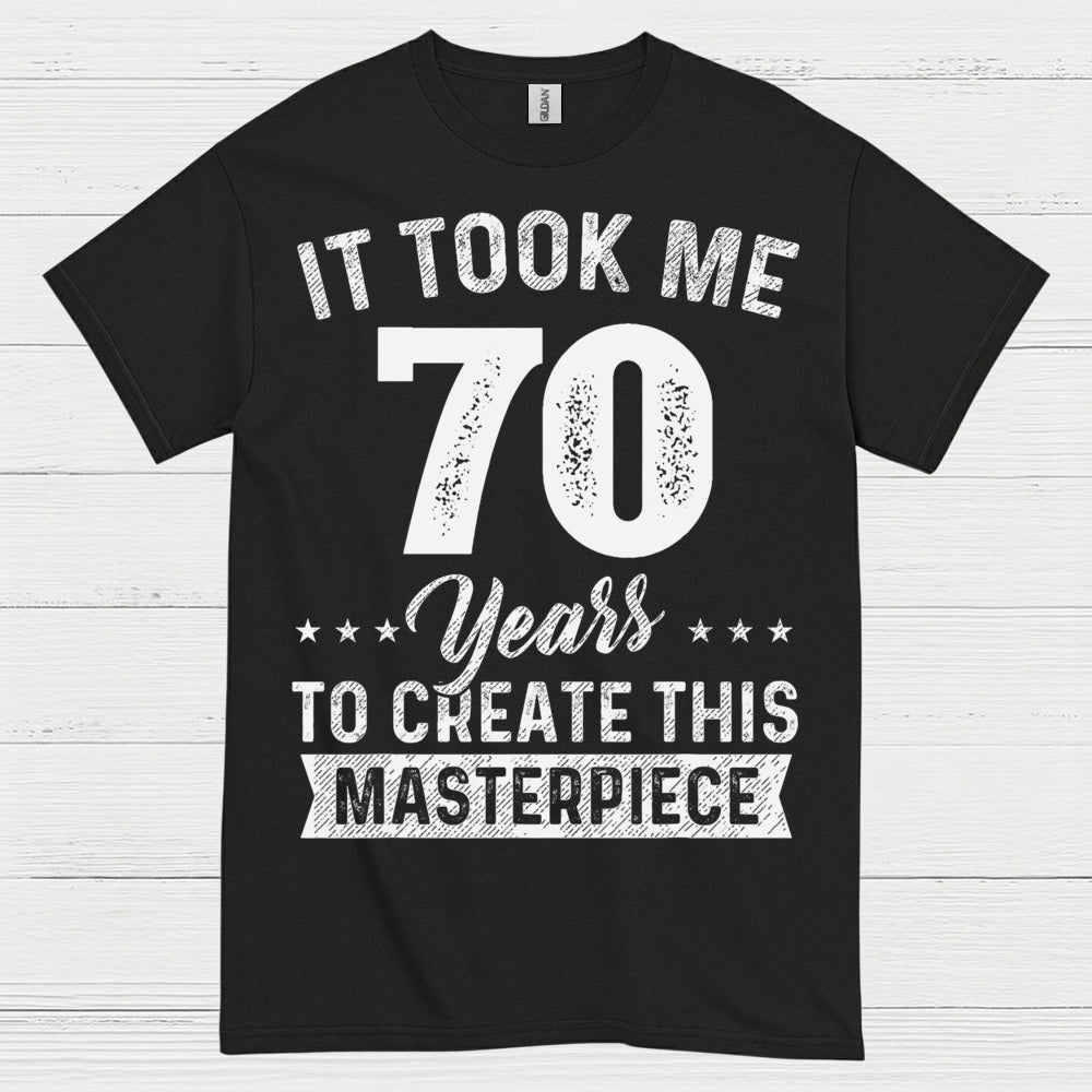 70th Birthday Masterpiece Quote T Shirt