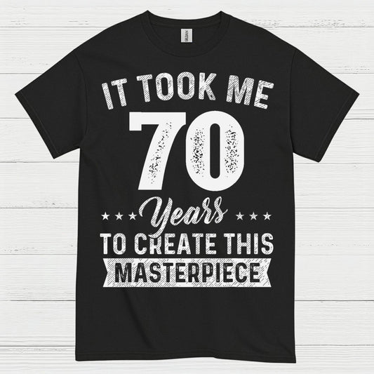 70th Birthday Masterpiece Quote T Shirt