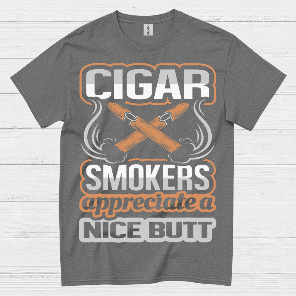 Cigar Smokers Appreciate A Nice Butt T Shirt