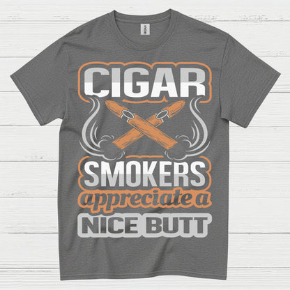 Cigar Smokers Appreciate A Nice Butt T Shirt