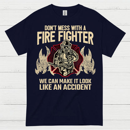 Don’t Mess With a Firefighter Accident Humor T Shirt
