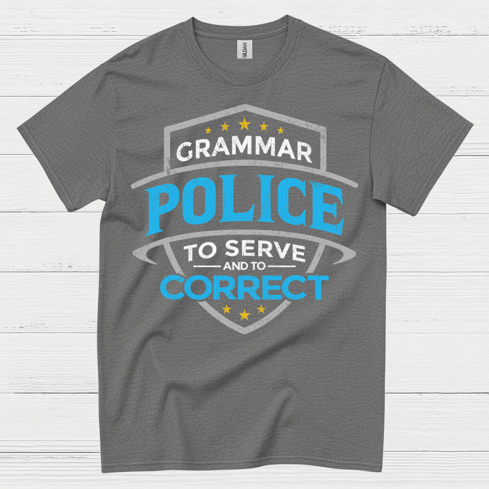 Grammar Police To Serve And Correct T Shirt