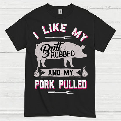 I Like My Butt Rubbed BBQ T Shirt