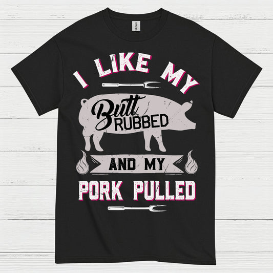 I Like My Butt Rubbed BBQ T Shirt