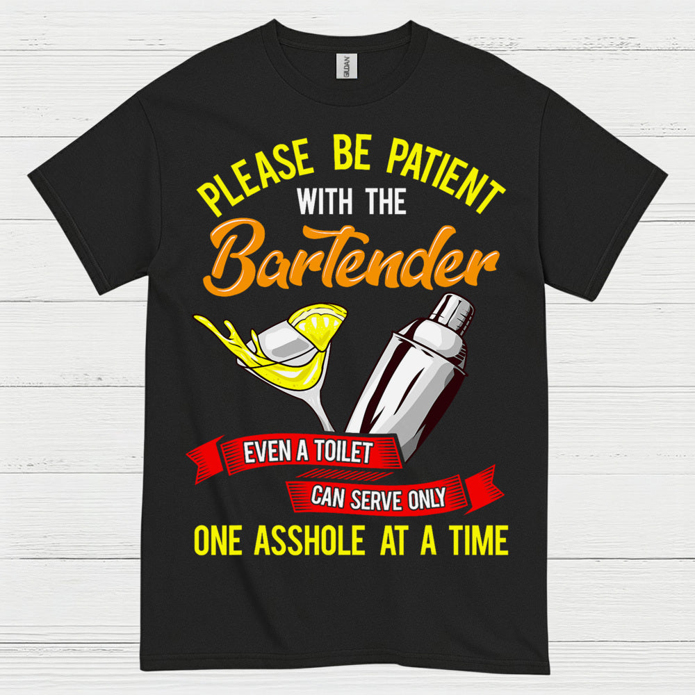 Please Be Patient Bartender Humor T Shirt