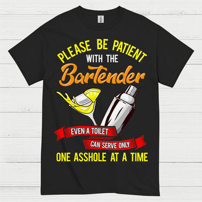 Please Be Patient Bartender Humor T Shirt