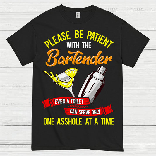 Please Be Patient Bartender Humor T Shirt