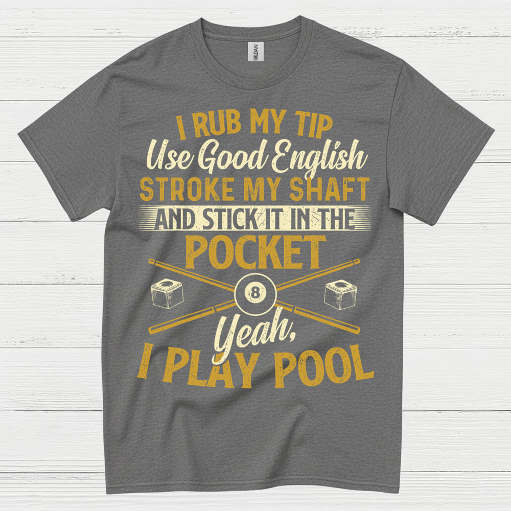 Rub My Tip Funny Pool Player T Shirt