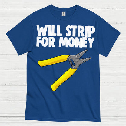 Will Strip For Money Electrician T Shirt