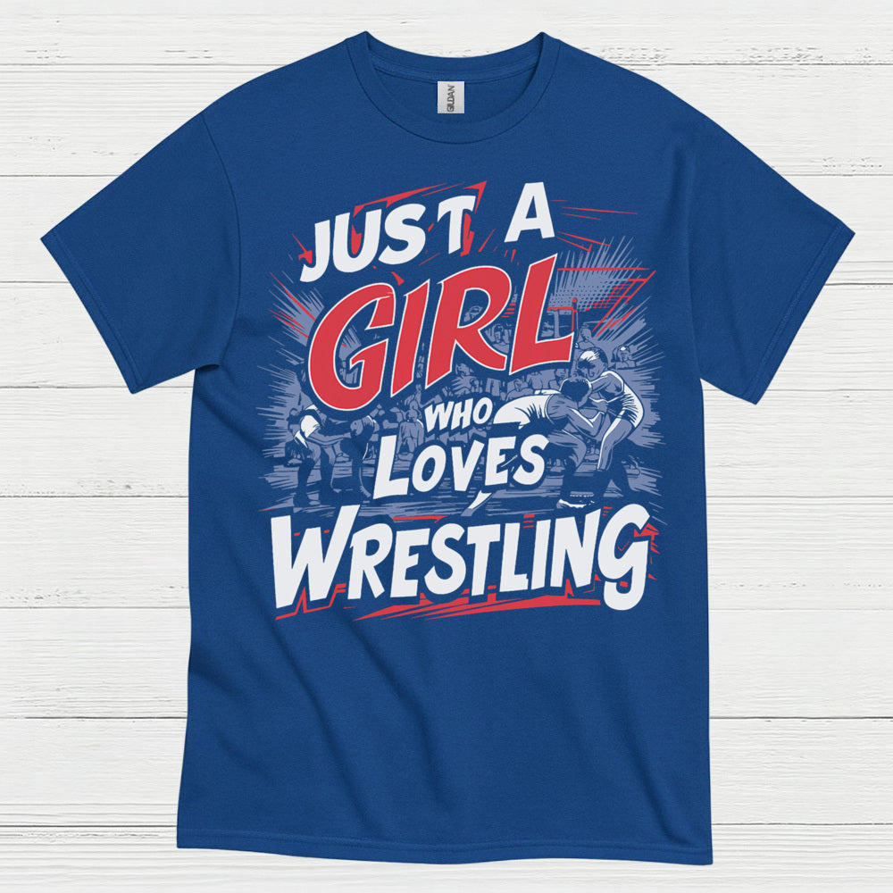 Just A Girl Who Loves Wrestling T Shirt