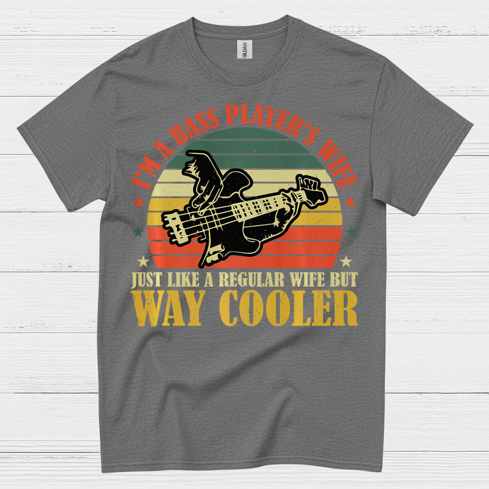 Bass Player Wife Way Cooler T Shirt