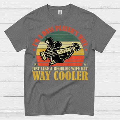Bass Player Wife Way Cooler T Shirt