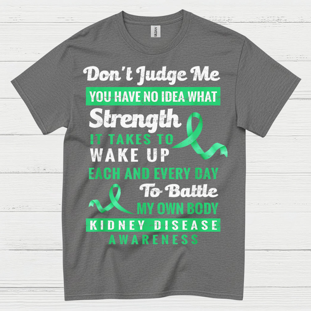Dont Judge Me Strength Kidney Awareness T Shirt