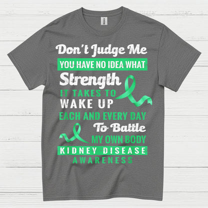 Dont Judge Me Strength Kidney Awareness T Shirt