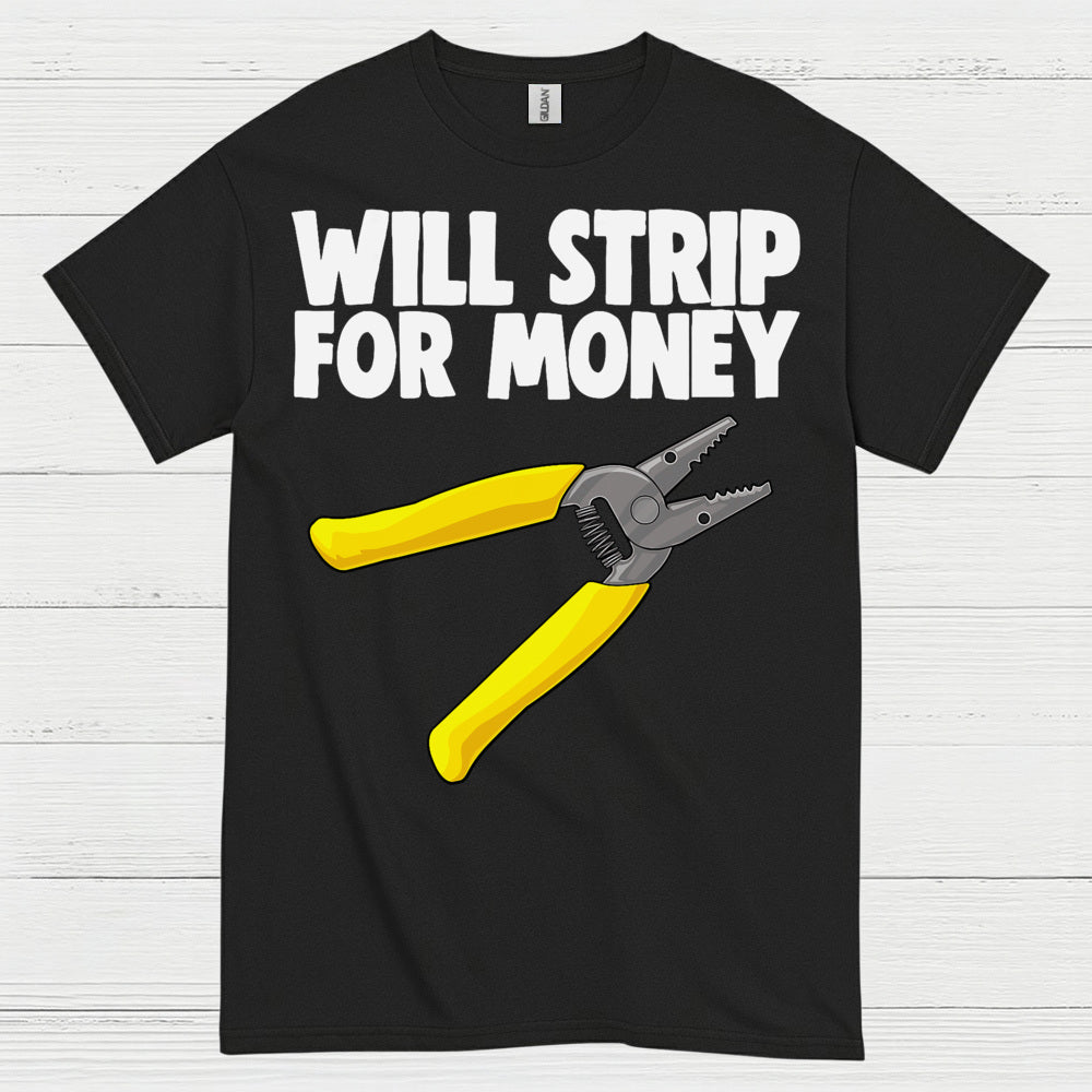 Will Strip For Money Electrician T Shirt