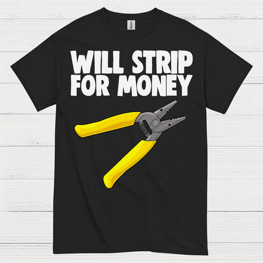Will Strip For Money Electrician T Shirt