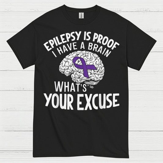 Epilepsy Is Proof Whats Your Excuse T Shirt