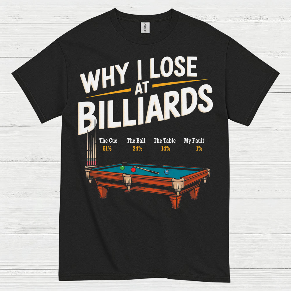 Why I Lose At Billiards Pool Humor T Shirt