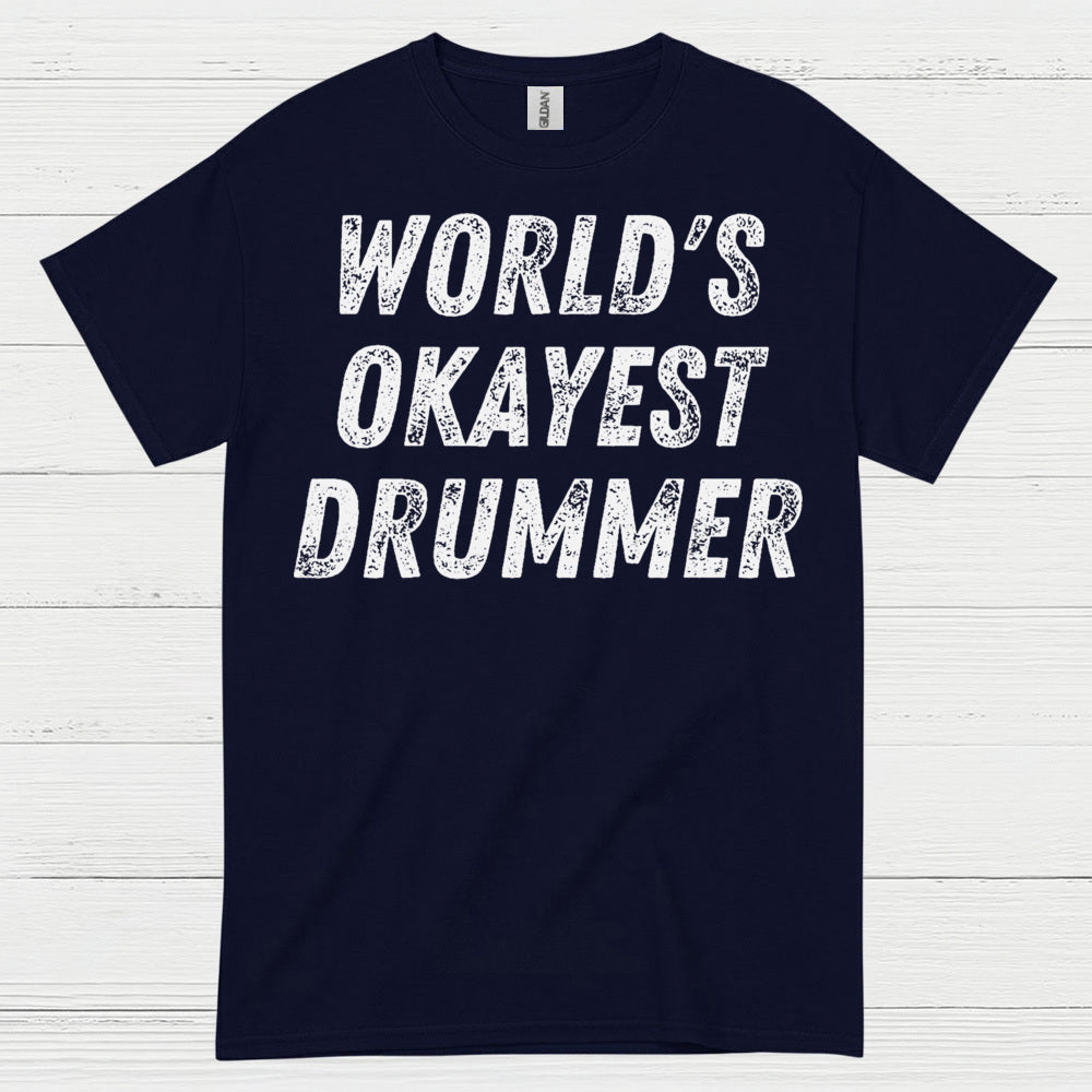 Worlds Okayest Drummer T Shirt