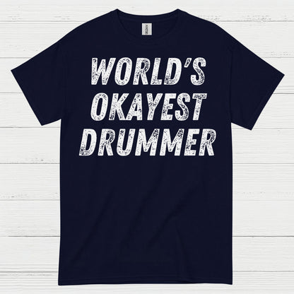 Worlds Okayest Drummer T Shirt
