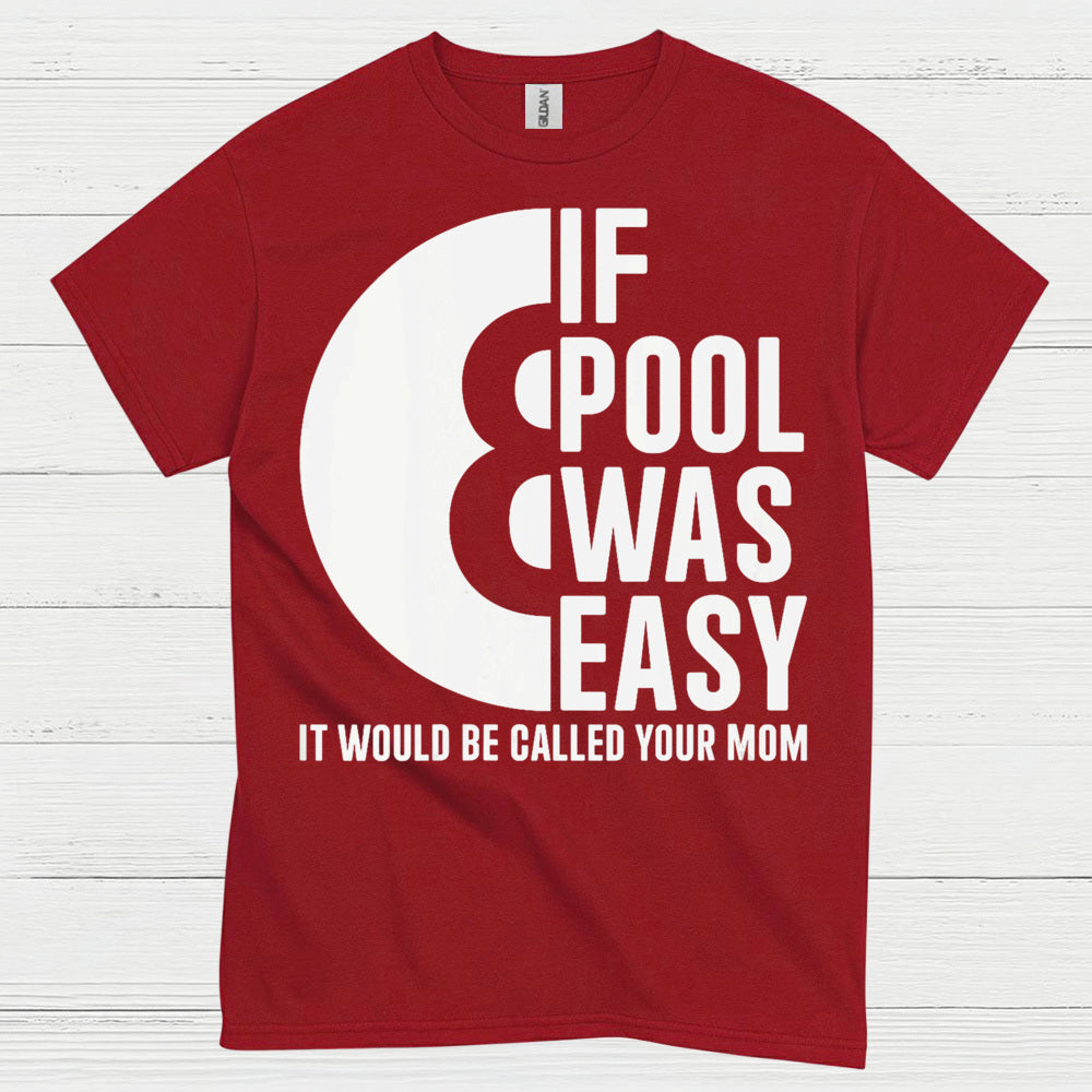 If Pool Was Easy Funny Pool T Shirt