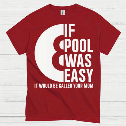 If Pool Was Easy Funny Pool T Shirt