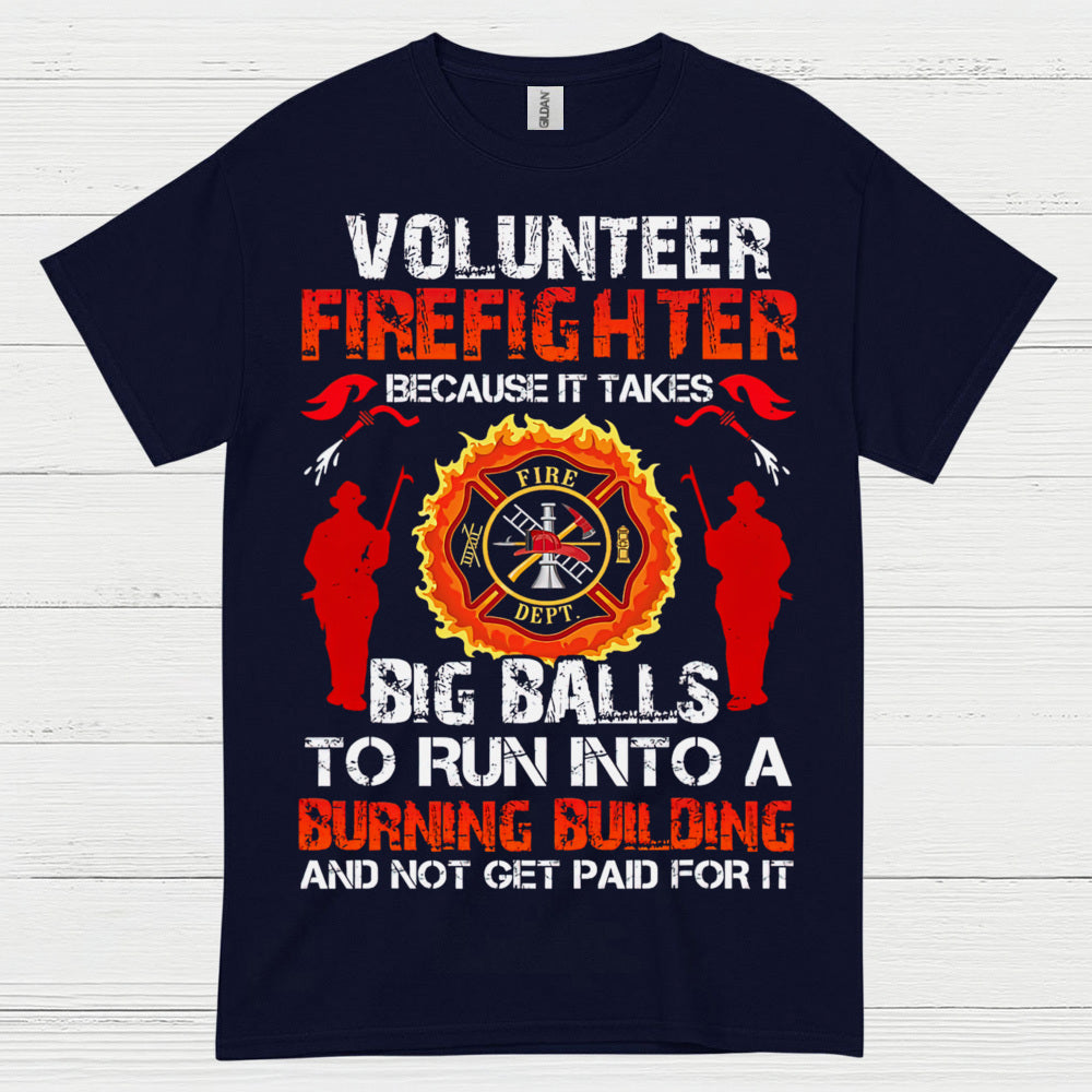 Volunteer Firefighter Courage Humor T Shirt