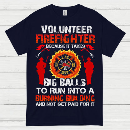 Volunteer Firefighter Courage Humor T Shirt