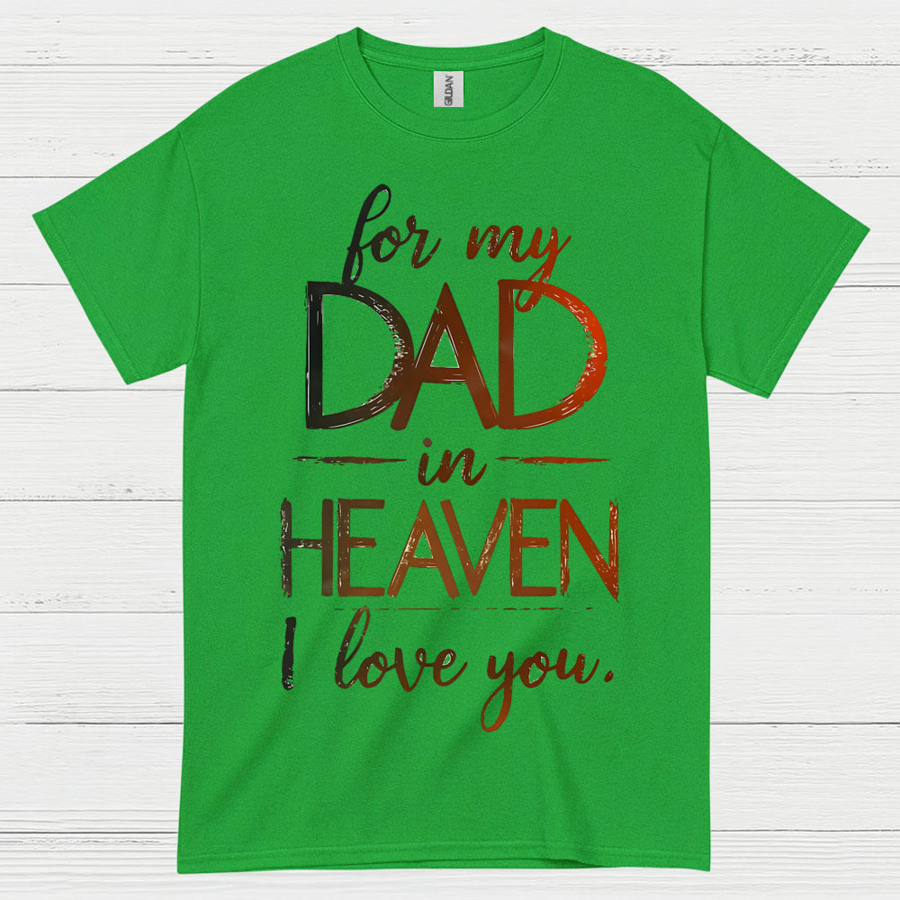 For My Dad In Heaven I Love You T Shirt