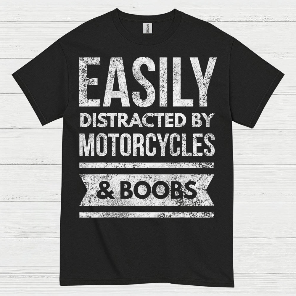 Easily Distracted by Motorcycles Humor T Shirt