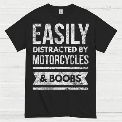 Easily Distracted by Motorcycles Humor T Shirt