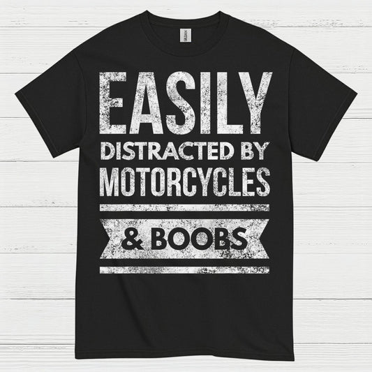 Easily Distracted by Motorcycles Humor T Shirt