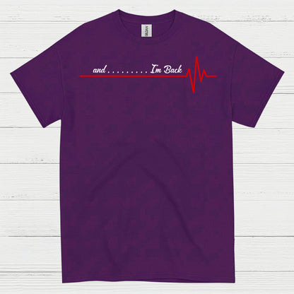 And I’m Back Heartbeat T Shirt