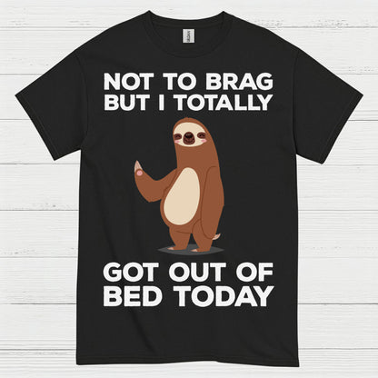 Got Out Of Bed Today Sloth T Shirt