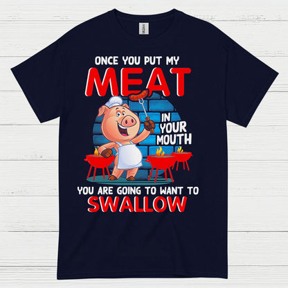 Once You Put My Meat In Your Mouth T Shirt