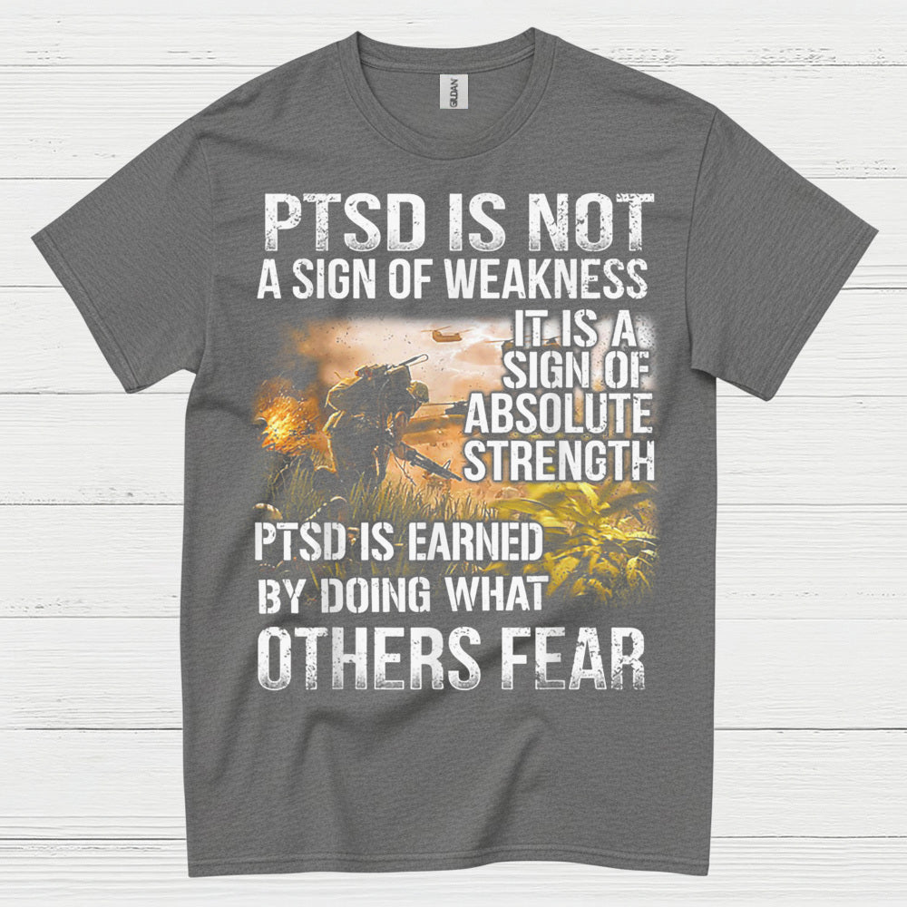 PTSD Is Not A Sign Of Weakness Veteran T-Shirt