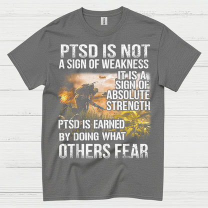 PTSD Is Not A Sign Of Weakness Veteran T-Shirt