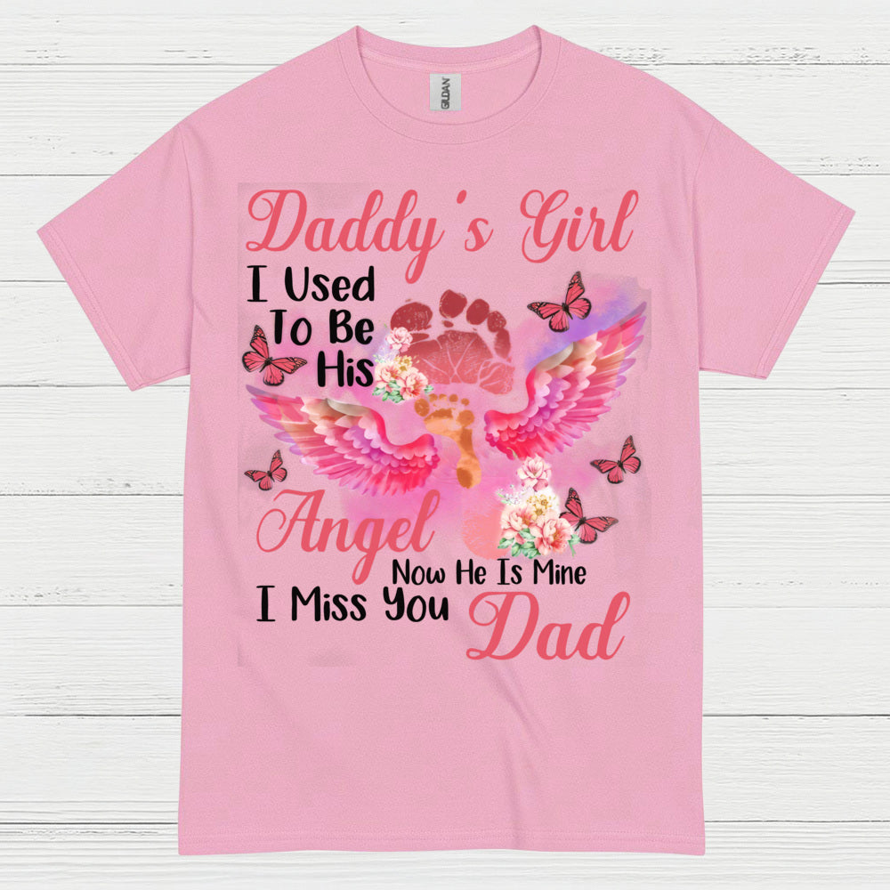 Daddy’s Girl I Used To Be His Angel Now He Is Mine I Miss You Dad T Shirt