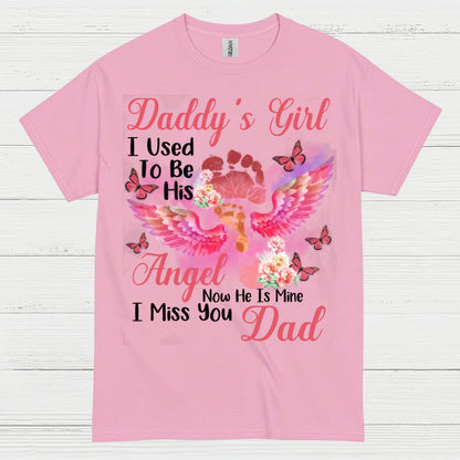 Daddy’s Girl I Used To Be His Angel Now He Is Mine I Miss You Dad T Shirt