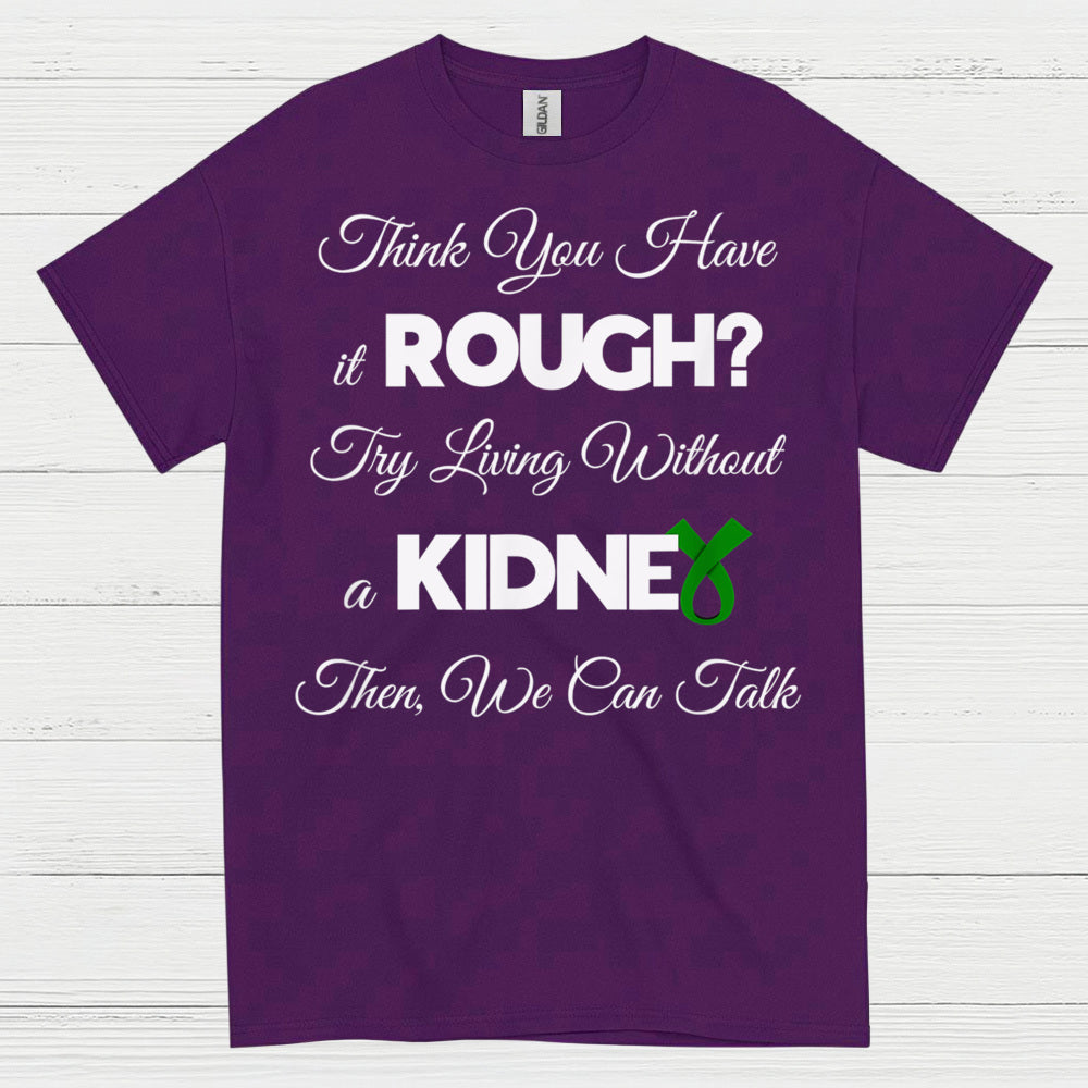 Try Living Without A Kidney Awareness T Shirt