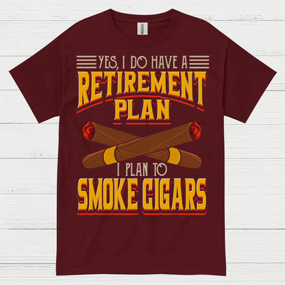 Yes I Do Have A Retirement Plan Smoke Cigars T Shirt