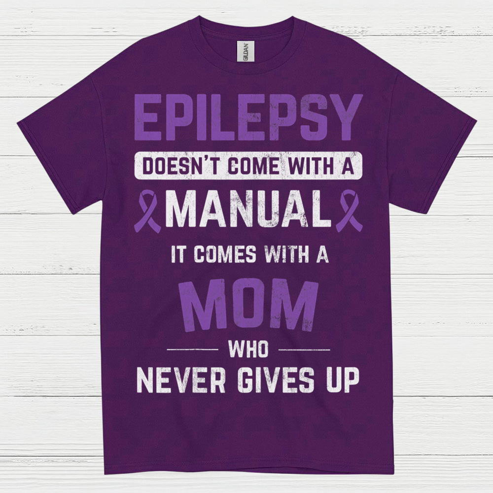 Strong Epilepsy Mom Never Gives Up T Shirt