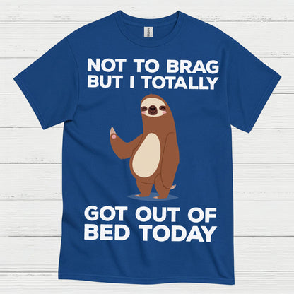Got Out Of Bed Today Sloth T Shirt